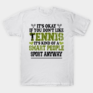 Its Ok If You Don't Like Tennis T-Shirt